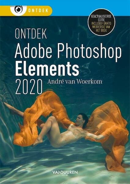 Ontdek Photoshop Elements 2020 - Andre van Woerkom (ISBN 9789463561297)