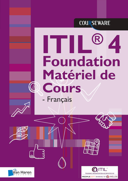 ITIL® 4 Foundation Matériel de Cours - Française - Van Haren Learning Solutions A.O. (ISBN 9789401804868)