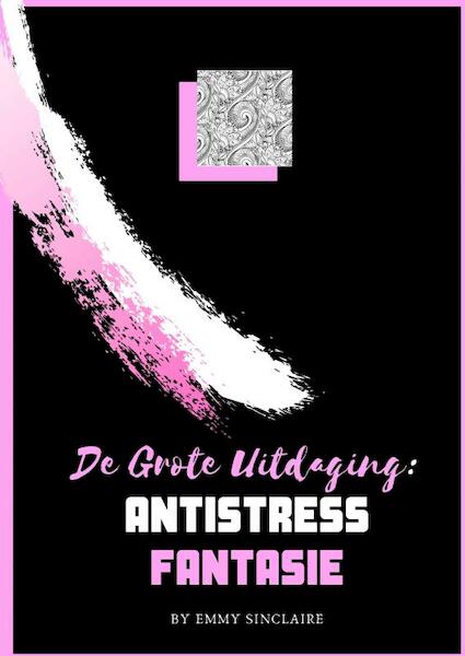 volwassenen kleurboek De Grote Uitdaging : Antistress Fantasie - Emmy Sinclaire (ISBN 9789402198782)