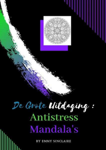 Volwassenen kleurboek De Grote Uitdaging : Antistress Mandala's - Emmy Sinclaire (ISBN 9789464056303)