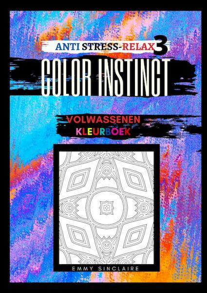 Volwassenen kleurboek Color Instinct 3 : Anti Stress Relax Illusies - Emmy Sinclaire (ISBN 9789464055825)