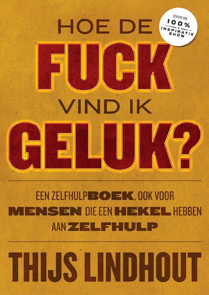 Hoe de fuck vind ik geluk? - Thijs Lindhout (ISBN 9789021576381)