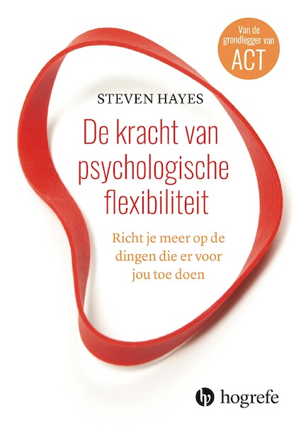 De kracht van psychologische flexibiliteit - Steven Hayes (ISBN 9789492297129)
