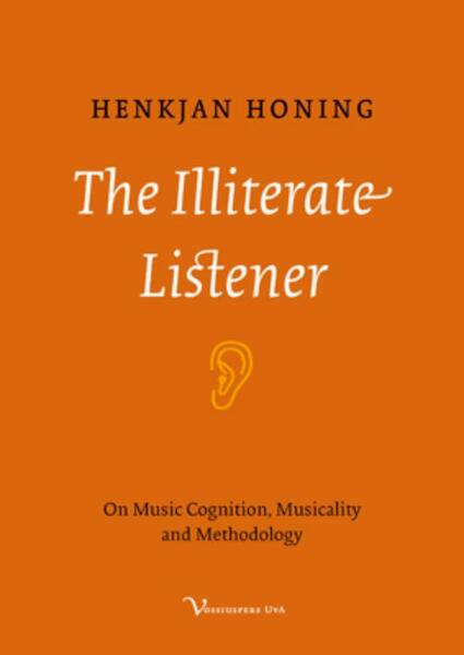 The illiterate listener - Henkjan Honing (ISBN 9789056296896)