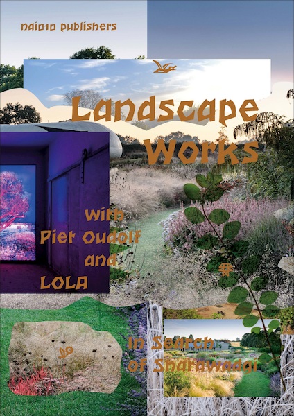 Landscape Works with Piet Oudolf and LOLA - Fabian de Kloe, Peter Veenstra, Joep Vossebeld (ISBN 9789462086302)