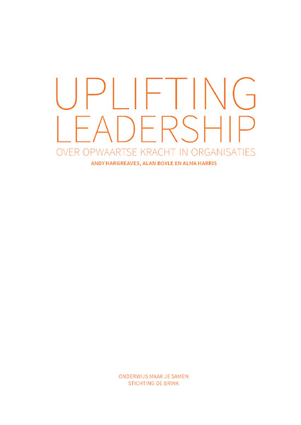 Uplifting leadership - Andy Hargreaves, Alan Boyle, Alma Harris (ISBN 9789081748490)