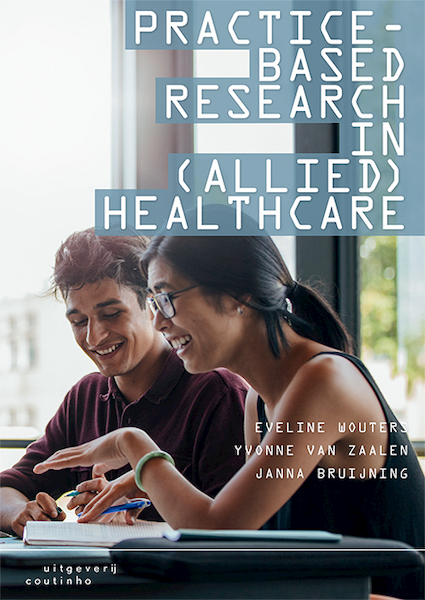 Practice-based research in (allied) health care - Eveline Wouters, Yvonne van Zaalen, Janna Bruijning (ISBN 9789046908181)