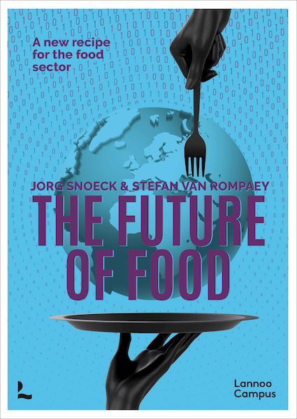 The future of food (ENG) - Jorg Snoeck, Stefan Van Rompaey (ISBN 9789401480772)