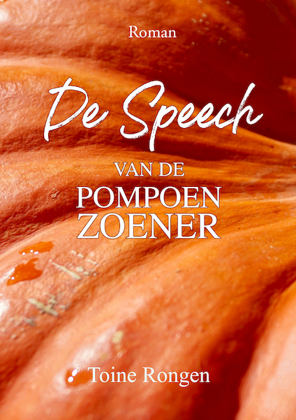 De Speech van de Pompoenzoener - Toine Rongen (ISBN 9789083002187)