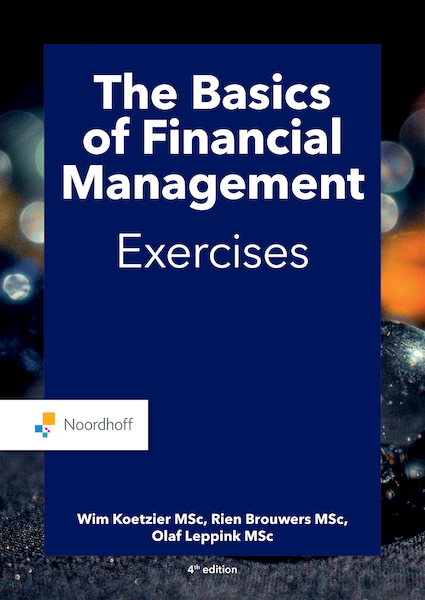 The Basics of financial management-exercises(e-book) - M. P. Brouwers, W. Koetzier, O.A. Leppink (ISBN 9789001738365)