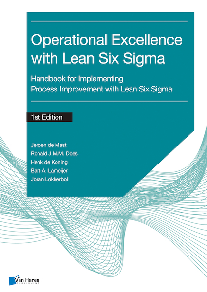 Process improvement with Lean Six Sigma for Operational Excellence - Jeroen de Mast, Ronald J.M.M. Does, Henk de Koning, Bart A. Lameijer, Joran Lokkerbol (ISBN 9789401808309)