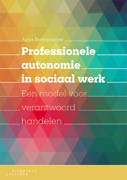 Professionele autonomie in sociaal werk - Jurja Steenmeijer (ISBN 9789046907658)