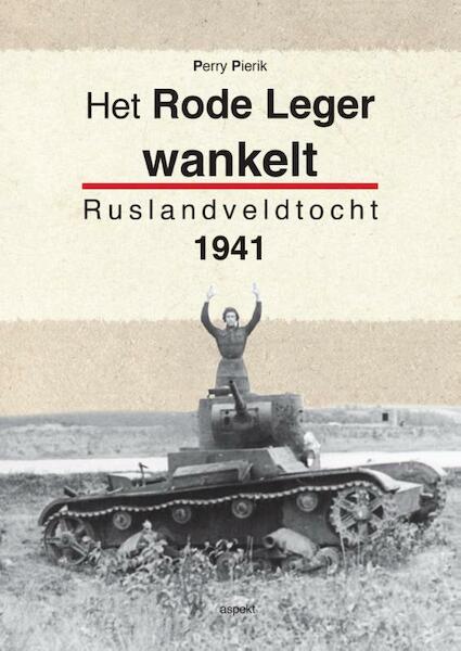 Het Rode Leger wankelt - Perry Pierik (ISBN 9789464622140)
