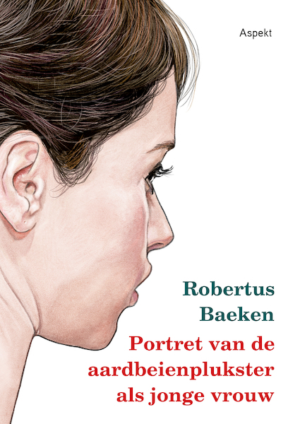 Portret van de aardbeienplukster als jonge vrouw - Robertus Baeken (ISBN 9789464624205)
