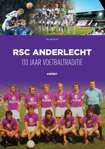 RSC Anderlecht: 110 jaar voetbaltraditie - Sam Van Clemen (ISBN 9789464625233)