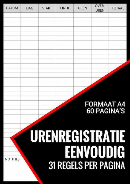 Uren Registratie Eenvoudig - Urenregistratie Boekje voor Personeel, Medewerkers, Werknemers, ZZP-ers, Freelancers - Urenregistratie Boekjes (ISBN 9789464652277)