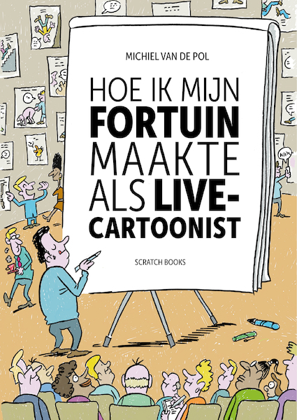 Hoe ik mijn fortuin maakte als live-cartoonist - Michiel van de Pol (ISBN 9789493166653)