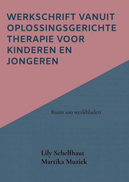 Werkschrift vanuit Oplossingsgerichte therapie voor kinderen en jongeren - Lily Schelfhaut (ISBN 9789464807523)