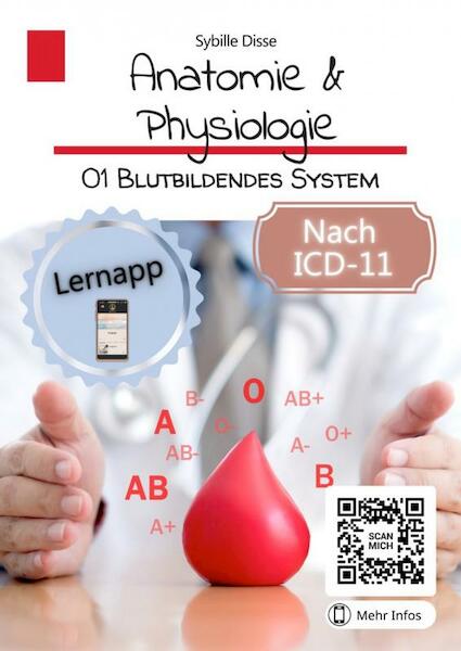 Anatomie & Physiologie Band 01: Blutbildendes System - Sybille Disse (ISBN 9789403690995)