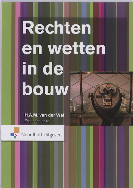 Rechten en wetten in de bouw - Henk van der Wal (ISBN 9789001779931)