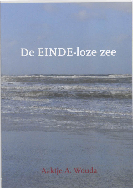De einde-loze zee - Aaktje A. Wouda (ISBN 9789057861079)