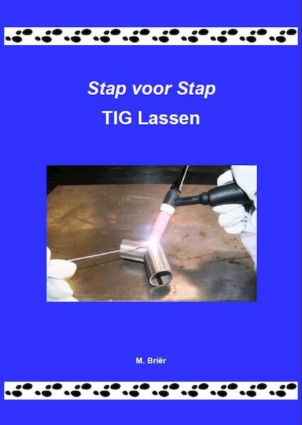 Stap voor Stap TIG Lassen - M. Briër (ISBN 9789079901029)