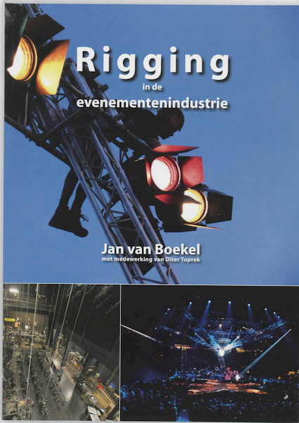 Rigging in de evenementenindustrie - Jan van Boekel, Diter Toprek (ISBN 9789090220635)