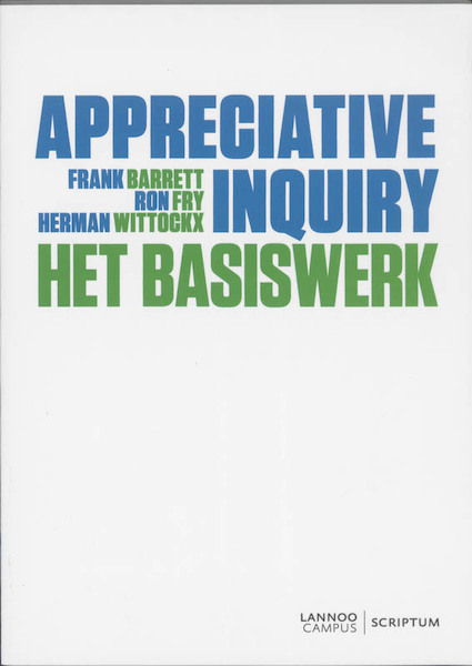 Appreciative inquiry - Frank Barret, Ron Fry, Herman Wittocks (ISBN 9789077432518)