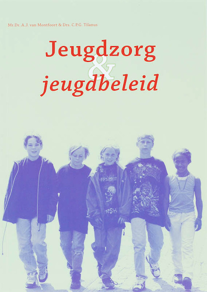 Jeugdzorg en jeugdbeleid - A.J. van Montfoort, C.P.G. Tilanus (ISBN 9789066658677)