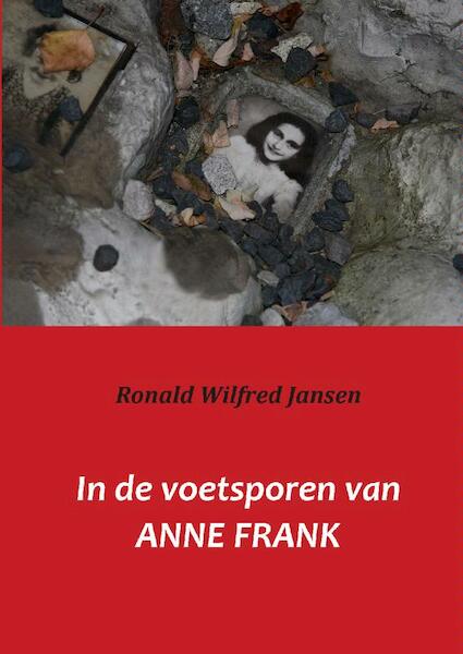 In de voetsporen van Anne Frank - Ronald Wilfred Jansen (ISBN 9789081423847)