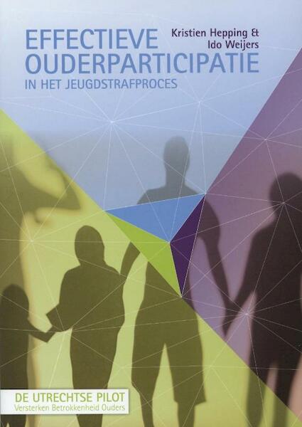 Effectieve ouderparticipatie in het jeugdstrafproces - Ido Wijers, Kristien Hepping (ISBN 9789088502750)