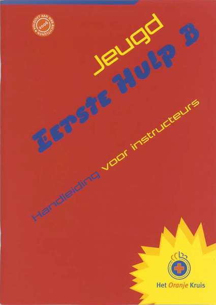 Oranje Kruis Jeugd eerste Hulp B Handleiding voor instructeurs - G. Hagendoorn, B. Wiechers, M. Maas (ISBN 9789006920901)