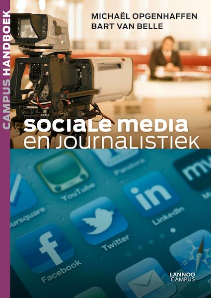 Sociale media en journalistiek - Michaël Opgenhaffen, Bart van Belle (ISBN 9789020977349)