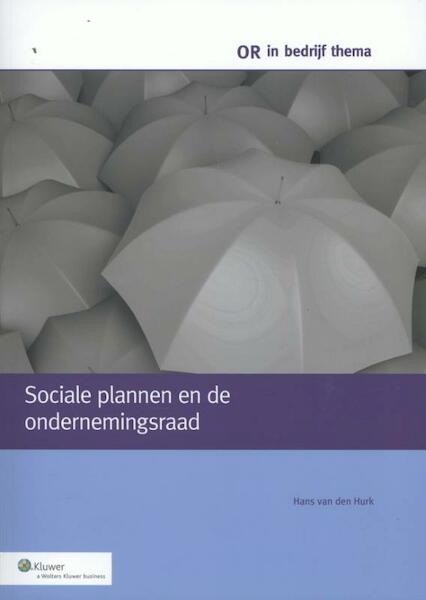 Sociale plannen en de ondernemingsraad - Hans van den Hurk (ISBN 9789013108422)