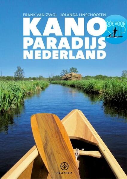 Kanoparadijs Nederland - Frank van Zwol, Jolanda Linschooten (ISBN 9789064105449)