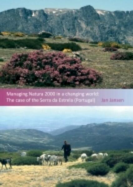 Managing Natura 2000 in a changing world. The case of the Serra da Estrela (Portugal) - J. Jansen (ISBN 9789088913105)