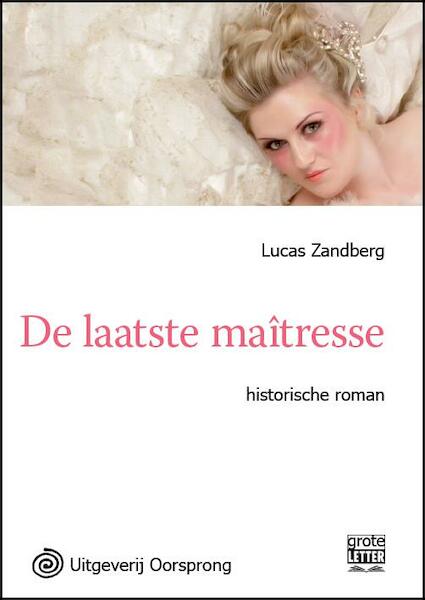 De laatste maitresse - grote letter uitgave - Lucas Zandberg (ISBN 9789461011152)