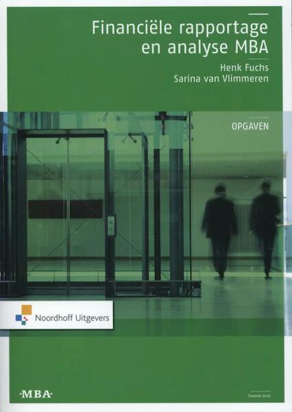 Financiële rapportage en analyse MBA opgavenboek - Henk Fuchs, Sarina van Vlimmeren, S.J.M. van Vlimmeren (ISBN 9789001818951)
