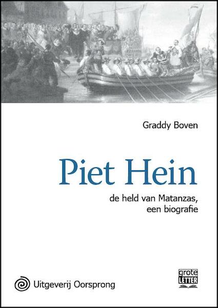 Piet Hein, de held van Matanzas - grote letter uitgave - Graddy Boven (ISBN 9789461010988)