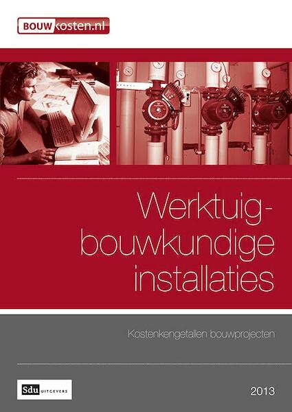 Kengetallen bouwprojecten werktuigbouwkundige installaties 2013 - (ISBN 9789012585309)