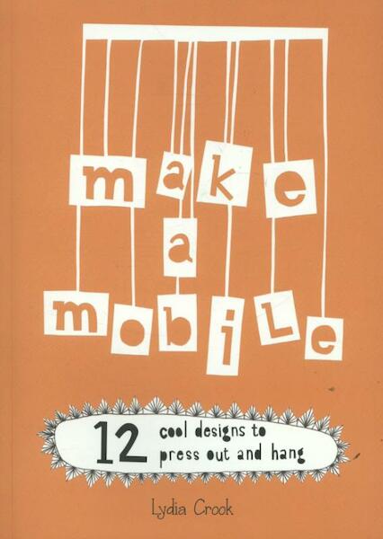 Make a Mobile - Lydia Crook (ISBN 9781908005809)