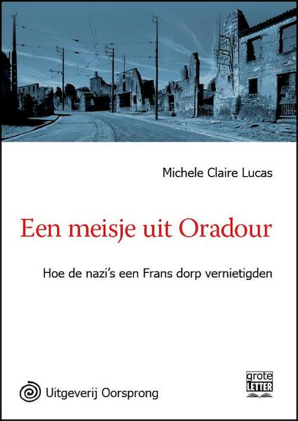 Een meisje uit Oradour - grote letter uitgave - Michele Claire Lucas (ISBN 9789461011398)