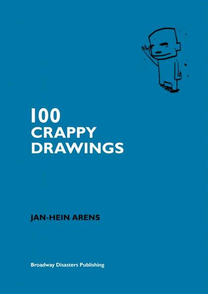 100 crappy drawings - Jan-Hein Arens (ISBN 9789402101102)