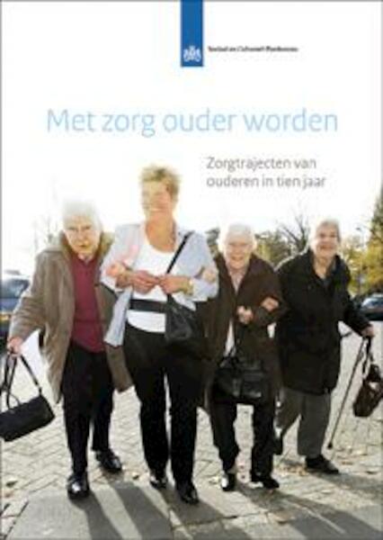 Met zorg ouder worden - Cretien van Campen, Crétien van Campen, Marjolein van Broese Groenou, Dorly Deeg, Jurjen Iedema (ISBN 9789037706260)
