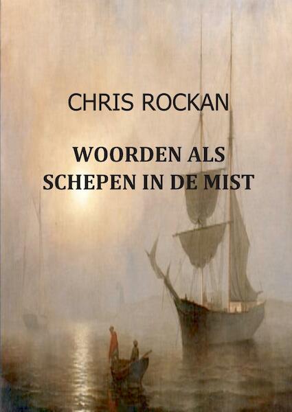 Woorden als schepen in de mist - Chris Rockan (ISBN 9789461938305)