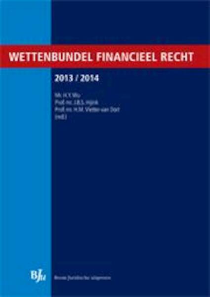 Wettenbundel financieel recht 2013/2014 - H.Y. Wu, J.B.S. Hijink, H.M. Vletter-van Dort (ISBN 9789089748508)