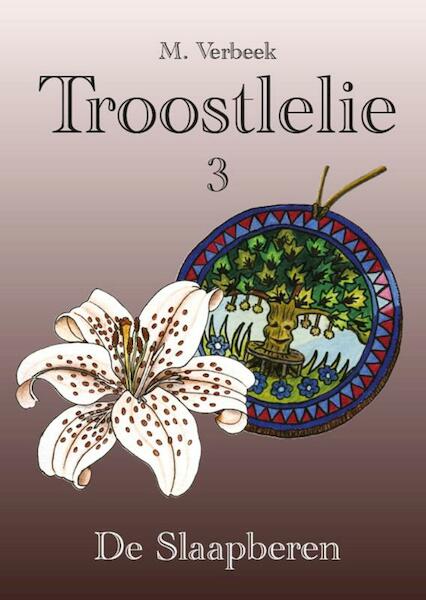 Troostlelie 3 Deel 3: De slaapberen - M. Verbeek (ISBN 9789082096743)