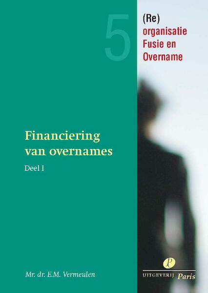 Financiering van overnames en kapitaalbescherming 1 - E.M. Vermeulen (ISBN 9789077320204)