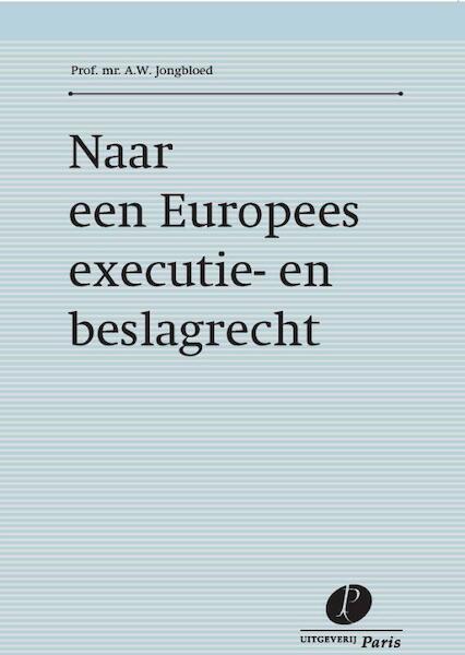 Naar een Europees executie- en beslagrecht - A.W. Jongbloed (ISBN 9789462510111)