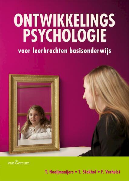 Ontwikkelingspsychologie voor leerkrachten basisonderwijs - T. Hooijmaaijers, T. Stokhof, F.C. Verhulst (ISBN 9789023251958)